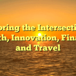 Exploring the Intersection of Health, Innovation, Finance, and Travel