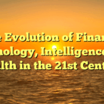 The Evolution of Finance, Technology, Intelligence, and Health in the 21st Century